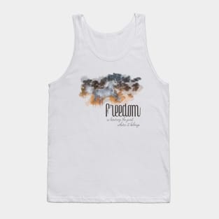 Freedom is leaving the past where it belongs Tank Top